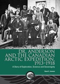 Cover: Stefansson, Dr. Anderson and the Canadian Arctic Expedition, 1913-1918 - Canadian Museum of Nature