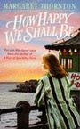 Cover: How Happy We Shall be - Headline Book Publishing