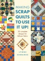 Cover: Making Scrap Quilts to Use it Up! - David & Charles