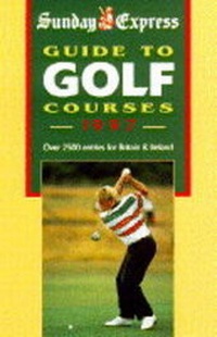 Abbildung von: "Sunday Express" Guide to Golf Courses in Britain and Ireland 1997 - Automobile Association