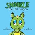 Cover: Snorkle the Fail Dragon - Lulu.com
