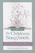 Cover: Stories of the Children's Songbook: How the Primary Songs Came to Be - Horizon Publishers & Distributors