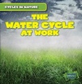 Cover: The Water Cycle at Work - Gareth Stevens Publishing