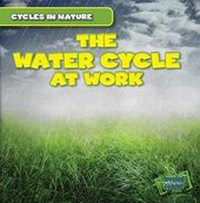 Enlarge image Cover: The Water Cycle at Work - Gareth Stevens Publishing