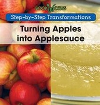 Enlarge image Cover: Turning Apples Into Applesauce - Cavendish Square Publishing