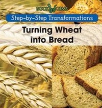 Enlarge image Cover: Turning Wheat Into Bread - Cavendish Square Publishing