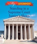 Cover: Standing in a Supreme Court Justice's Shoes - Cavendish Square Publishing