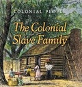 Cover: The Colonial Slave Family - Cavendish Square Publishing
