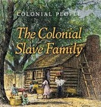 Abbildung von: The Colonial Slave Family - Cavendish Square Publishing