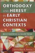 Cover: Orthodoxy and Heresy in Early Christian Contexts - Wipf & Stock Publishers