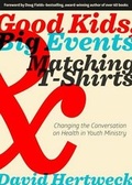 Cover: Good Kids, Big Events, and Matching Tshirts - My Healthy Church