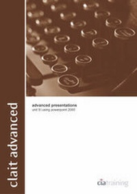 Abbildung von: CLAIT Advanced Unit 9 Advanced Presentations Using PowerPoint 2000: Level 3 - CiA Training Ltd