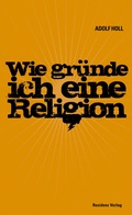 Cover: Wie gr&uuml;nde ich eine Religion - Residenz