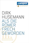 Cover: Als die R&ouml;mer frech geworden - Campus