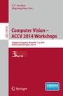 Cover: Computer Vision - ACCV 2014 Workshops - Springer