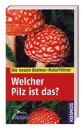 Cover: Kosmos Naturf&uuml;hrer - Welcher Pilz ist das? - D&ouml;rfler Verlag GmbH