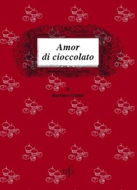 Abbildung von: Amor di cioccolato - I mangiari;Maria Pacini Fazzi Editore
