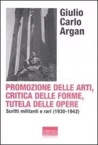 Abbildung von: Promozione delle arti, critica delle forme, tutela delle opere. Scritti militanti e rari (1930-1942) - Vita delle forme;Marinotti