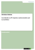Cover: Geschichte in PC-Spielen. Authentizit&auml;t und Lerneffekte - GRIN Verlag
