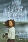 Cover: A Bitter Magic - Knopf Books for Young Readers