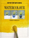 Cover: Step by Step Art School: Watercolour - Hamlyn