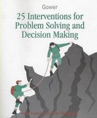 Enlarge image Cover: 25 Interventions for Problem Solving and Decision Making - Gower Publishing Ltd