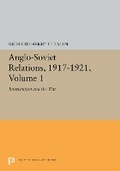 Cover: Anglo-Soviet Relations, 1917-1921, Volume 1 - Princeton University Press