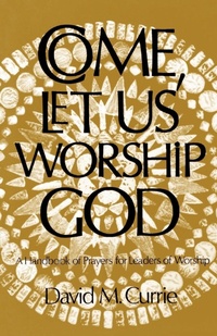 Enlarge image Cover: Come, Let Us Worship God - Westminster/John Knox Press,U.S.