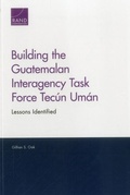 Cover: Building the Guatemalan Interagency Task Force Tecun Uman - RAND
