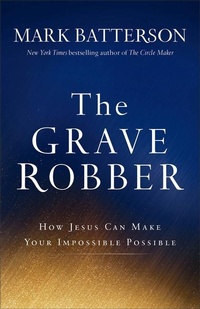 Enlarge image Cover: The Grave Robber - How Jesus Can Make Your Impossible Possible - Baker Academic, Div of Baker Publishing Group