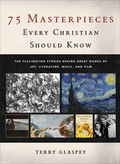 Cover: 75 Masterpieces Every Christian Should Know - Baker Academic, Div of Baker Publishing Group