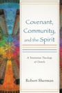 Cover: Covenant, Community, and the Spirit - Baker Academic, Div of Baker Publishing Group