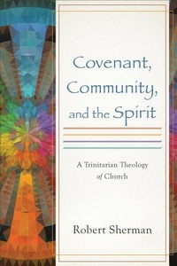 Enlarge image Cover: Covenant, Community, and the Spirit - Baker Academic, Div of Baker Publishing Group
