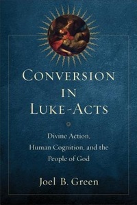 Enlarge image Cover: Conversion in Luke-Acts - Divine Action, Human Cognition, and the People of God - Baker Academic, Div of Baker Publishing Group