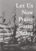 Cover: Let Us Now Praise Susan Sontag - 53rd State Press