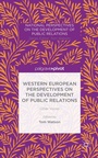 Cover: Western European Perspectives on the Development of Public Relations - Palgrave Pivot