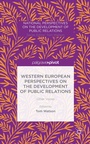 Cover: Western European Perspectives on the Development of Public Relations - Palgrave Pivot