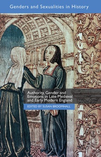 Bild vergrößern Bild: Authority, Gender and Emotions in Late Medieval and Early Modern England - Palgrave Macmillan