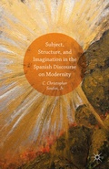 Cover: Subject, Structure, and Imagination in the Spanish Discourse on Modernity - Palgrave MacMillan