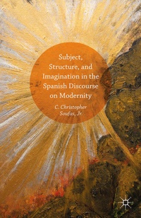 Enlarge image Cover: Subject, Structure, and Imagination in the Spanish Discourse on Modernity - Palgrave MacMillan