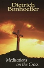 Cover: Meditations on the Cross - Westminster/John Knox Press,U.S.