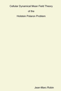 Enlarge image Cover: Cellular Dynamical Mean Field Theory of the Holstein Polaron Problem - Lulu.com