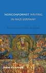 Cover: Nonconformist Writing in Nazi Germany - Camden House Inc