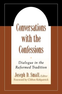 Enlarge image Cover: Conversations with the Confessions - Westminster/John Knox Press,U.S.