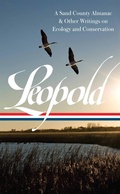 Cover: Aldo Leopold: A Sand County Almanac & Other Writings on Conservation and Ecology (LOA #238) - Library of America