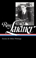 Cover: Ring Lardner: Stories & Other Writings (LOA #244) - Library of America