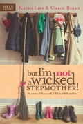 Cover: But I'm NOT a Wicked Stepmother! - Focus on the Family
