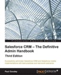 Cover: Salesforce CRM : The Definitive Admin Handbook - Third Edition - Packt Publishing