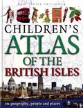 Cover: Children's Atlas of the British Isles - Miles Kelly Publishing Ltd