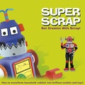Cover: Super Scrap - Top That! Publishing Ltd